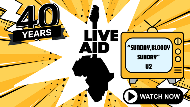 WATCH- #LIVEAID40 U2 "Sunday Bloody Sunday"