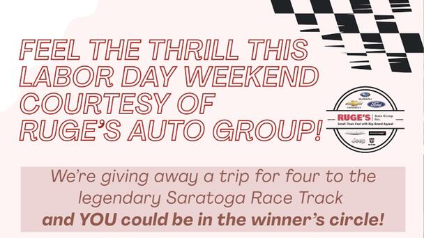 Win a Saratoga VIP Experience with Ruge's Auto Group