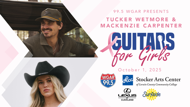 Tucker Wetmore headlines WGAR's 24th Annual Guitars for Girls Concert - Purchase Tickets HERE!
