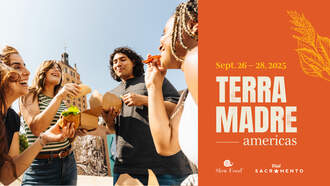 Introducing Terra Madre Americas - Sacramento's Newest Food Festival