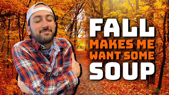 Song of the Week - Fall Makes Me Want Some Soup Thumbnail