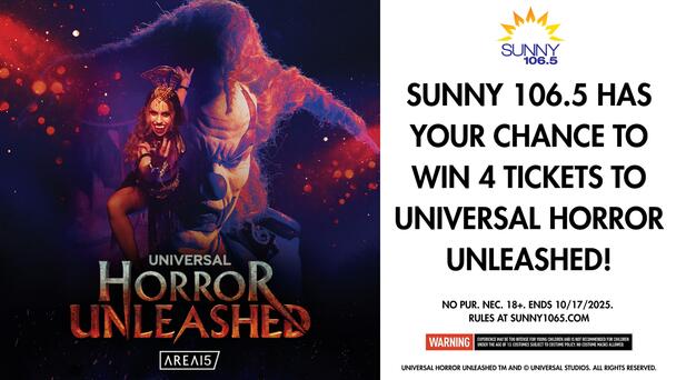 Sunny 106.5 has your chance to win 4 tickets to Universal Horror Unleashed!