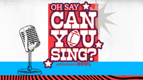 Oh Say Can You Sing the National Anthem at the 68 Ventures Bowl?