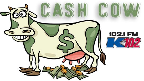 The Cash Cow on K102!