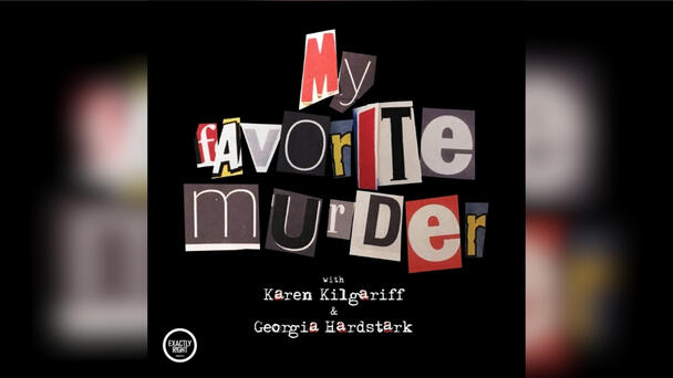 'My Favorite Murder' Celebrates Major Milestone With 500th Episode