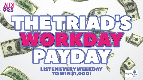 The Triad's Workday Payday