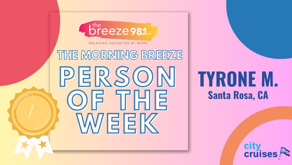 The Morning Breeze Person of the Week: Tyrone M. in Santa Rosa