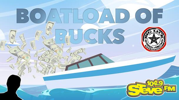Listen Weekdays to Win $1,000 With Boatload of Bucks & 104.9 STEVE FM!