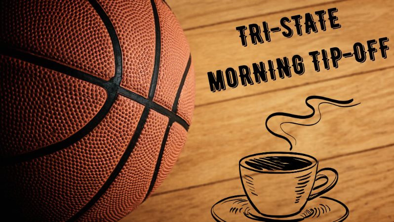 Tri-State Morning Tip-Off 