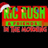 Ric Rush and Friends In The Morning