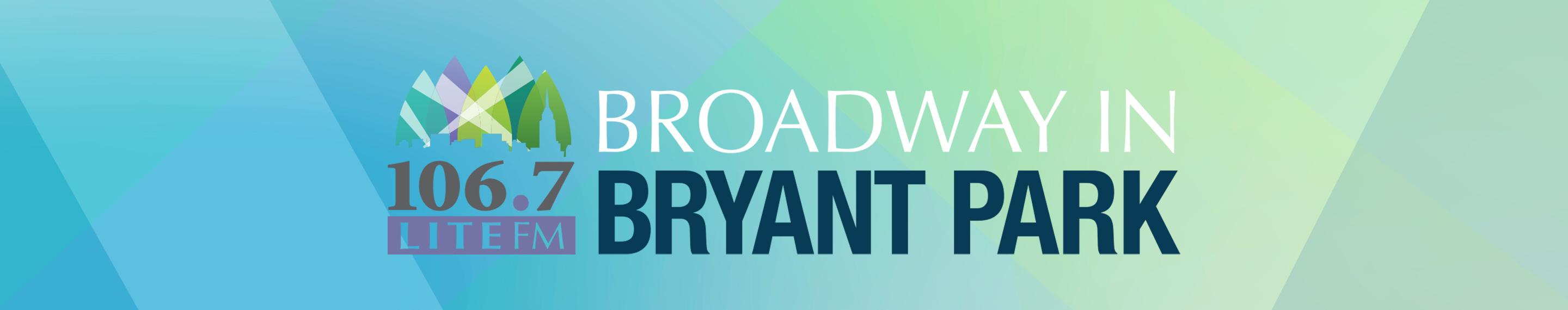 106.7 LITE FM's Broadway in Bryant Park