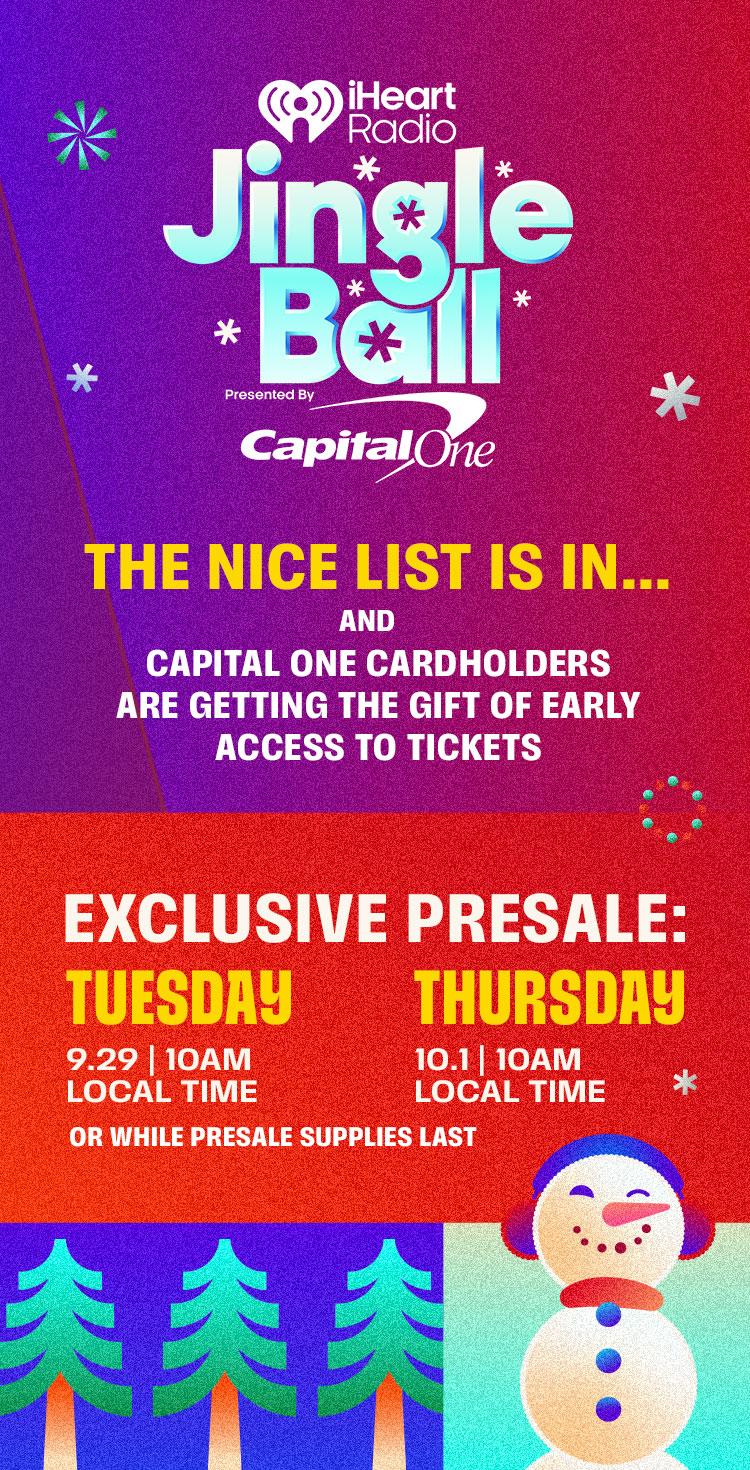 2026 iHeartRadio Jingle Ball Tour Presented by Capital One. The nice list is in... and Capital One cardholders are getting the gift of early access to tickets