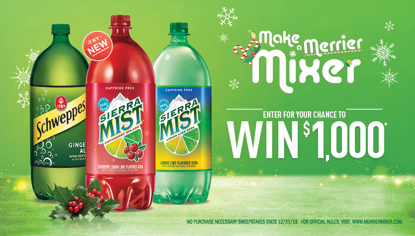 Enter for a chance to win $1,000 from your friends at Sierra Mist and Schweppes
