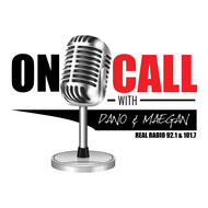 On Call With Dano Maegan Real Radio 92 1