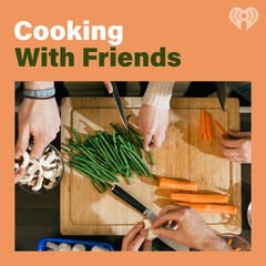 Cooking With Friends - Listen Now