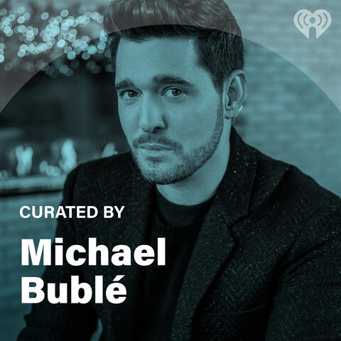 Curated By: Michael Bublé