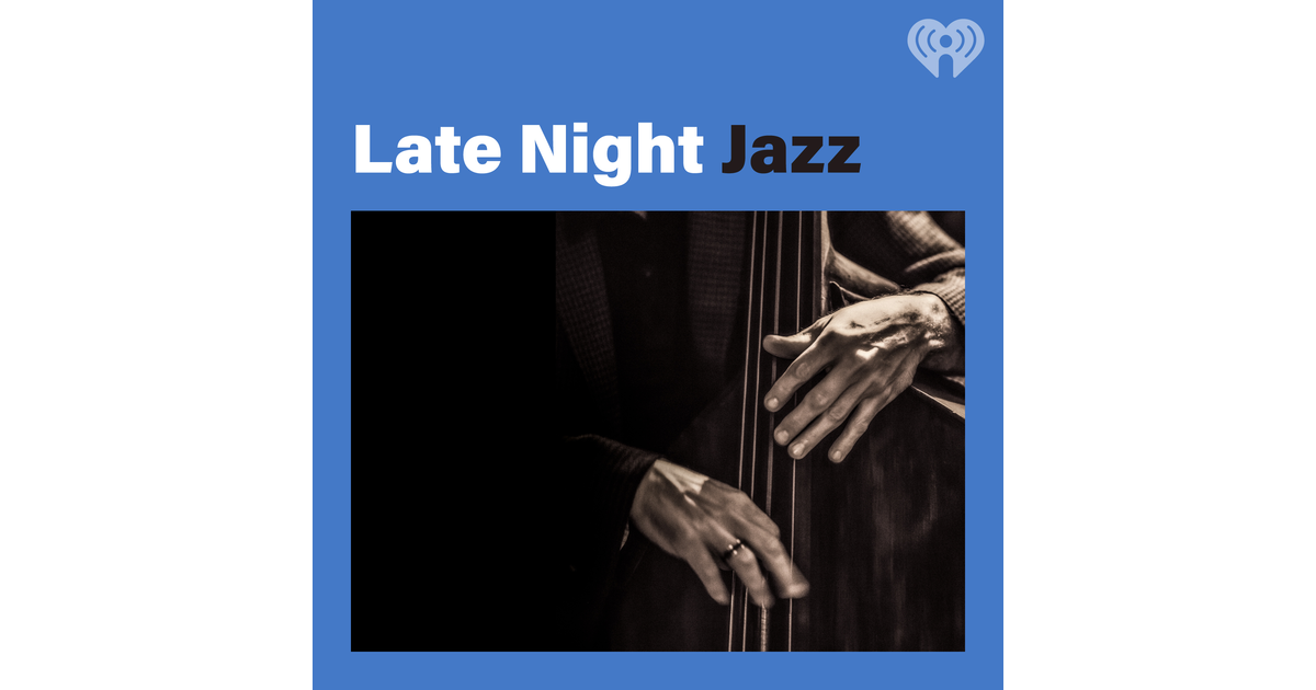 Late night jazz iheartradio