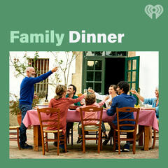 Family Dinner- Listen Now