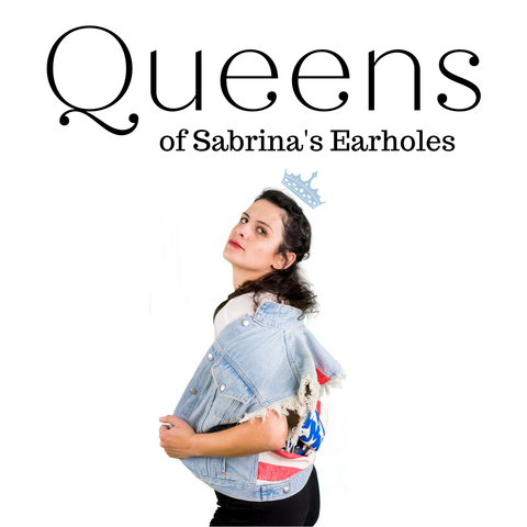 The Queens of Sabrina's Earholes