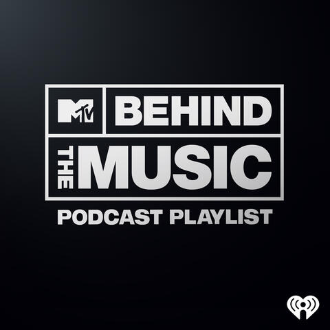 MTV Behind The Music Podcast Playlist
