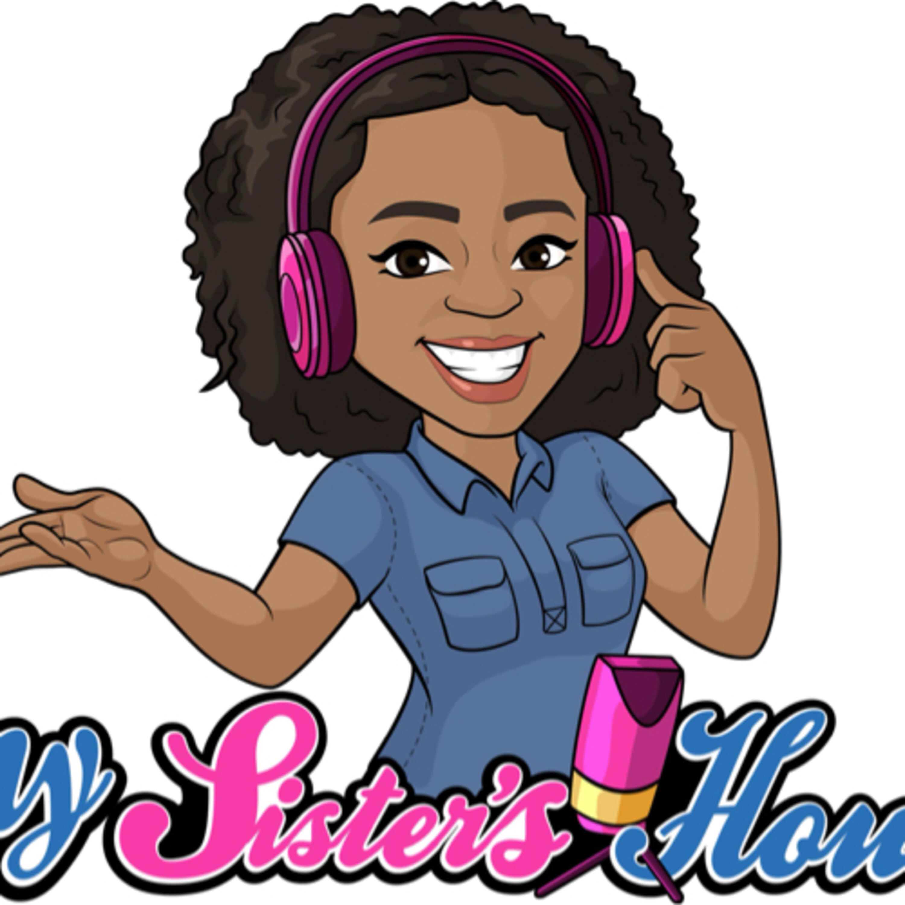 My sister music. My sister. My sisters House.