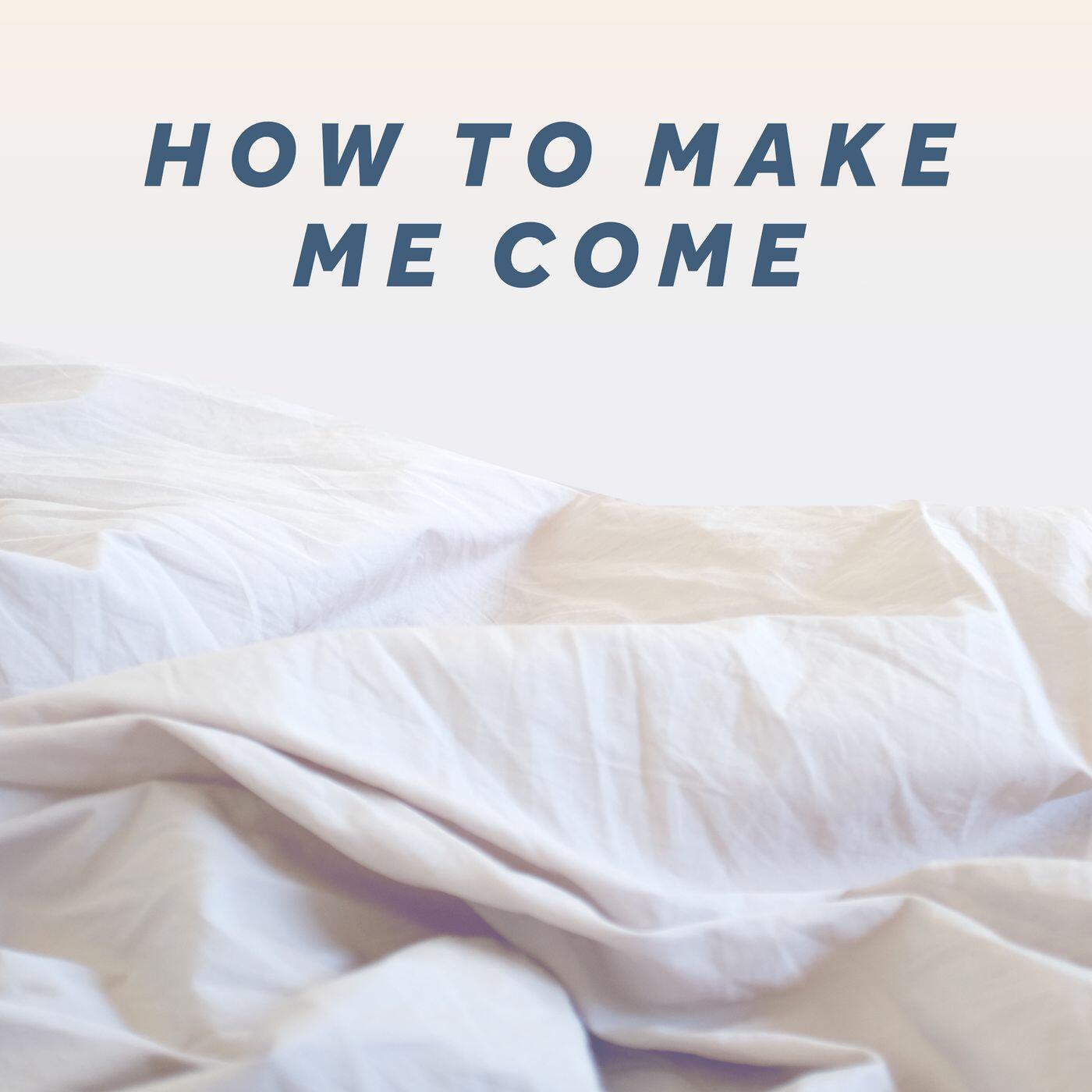 Make me made. Make me come перевод. Ätna come to me. Un-make me. Come 18