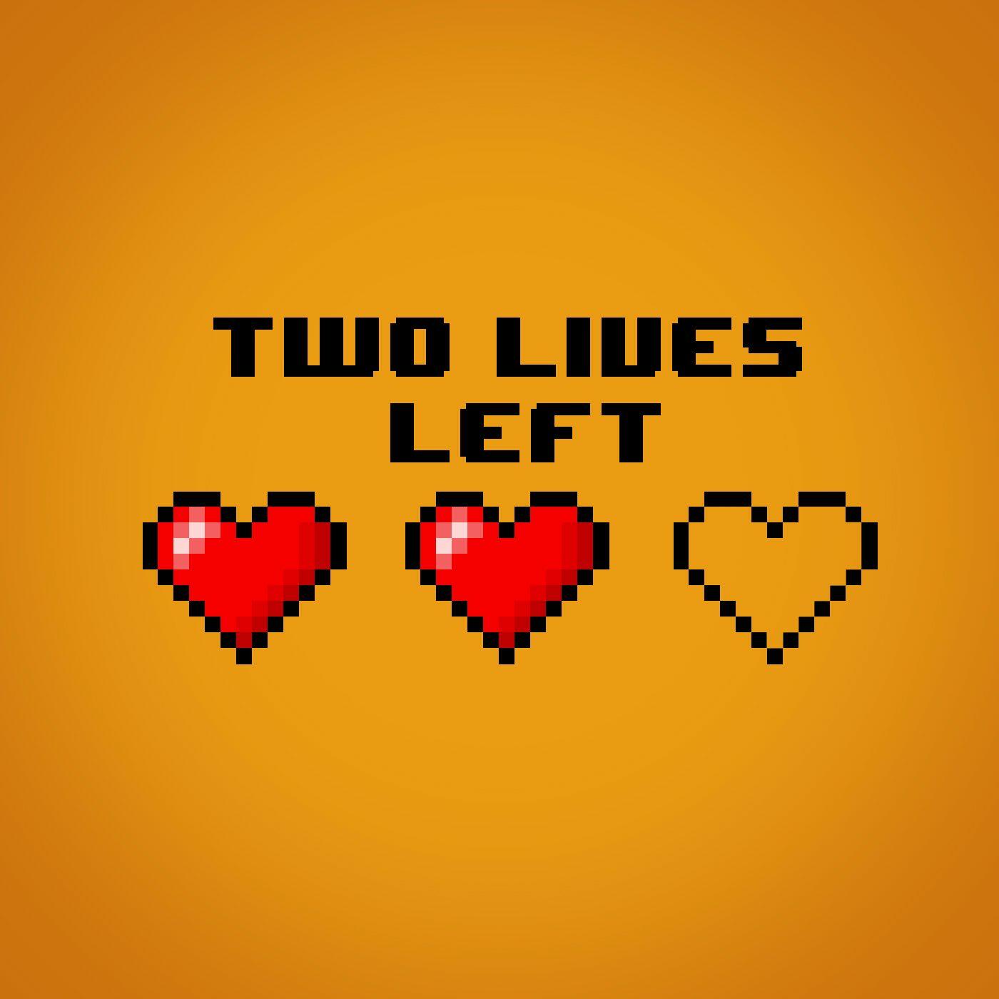 Lives left. Live left left. Lefty Life. Lived или left. One Life left NES.