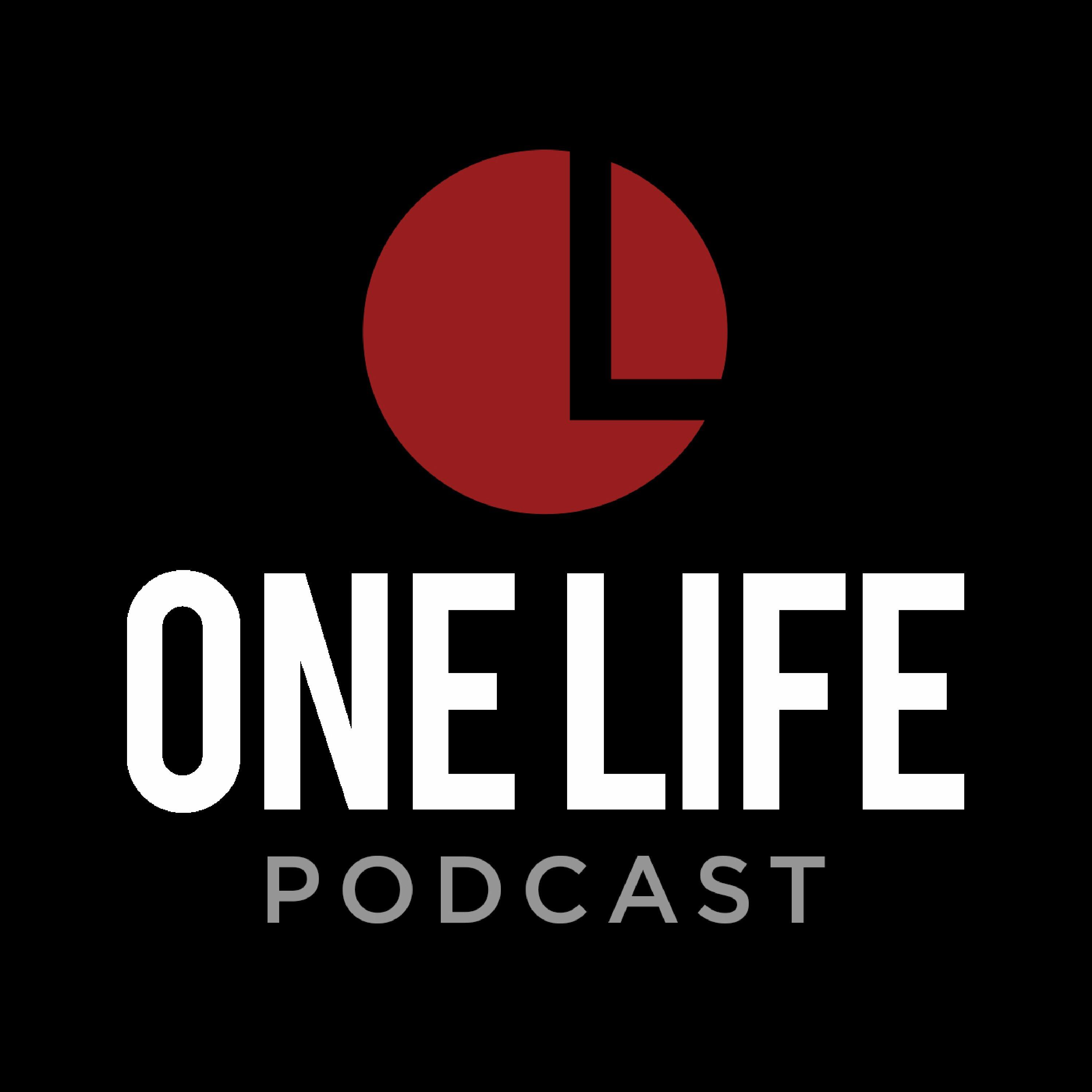 One life. Life Podcast.