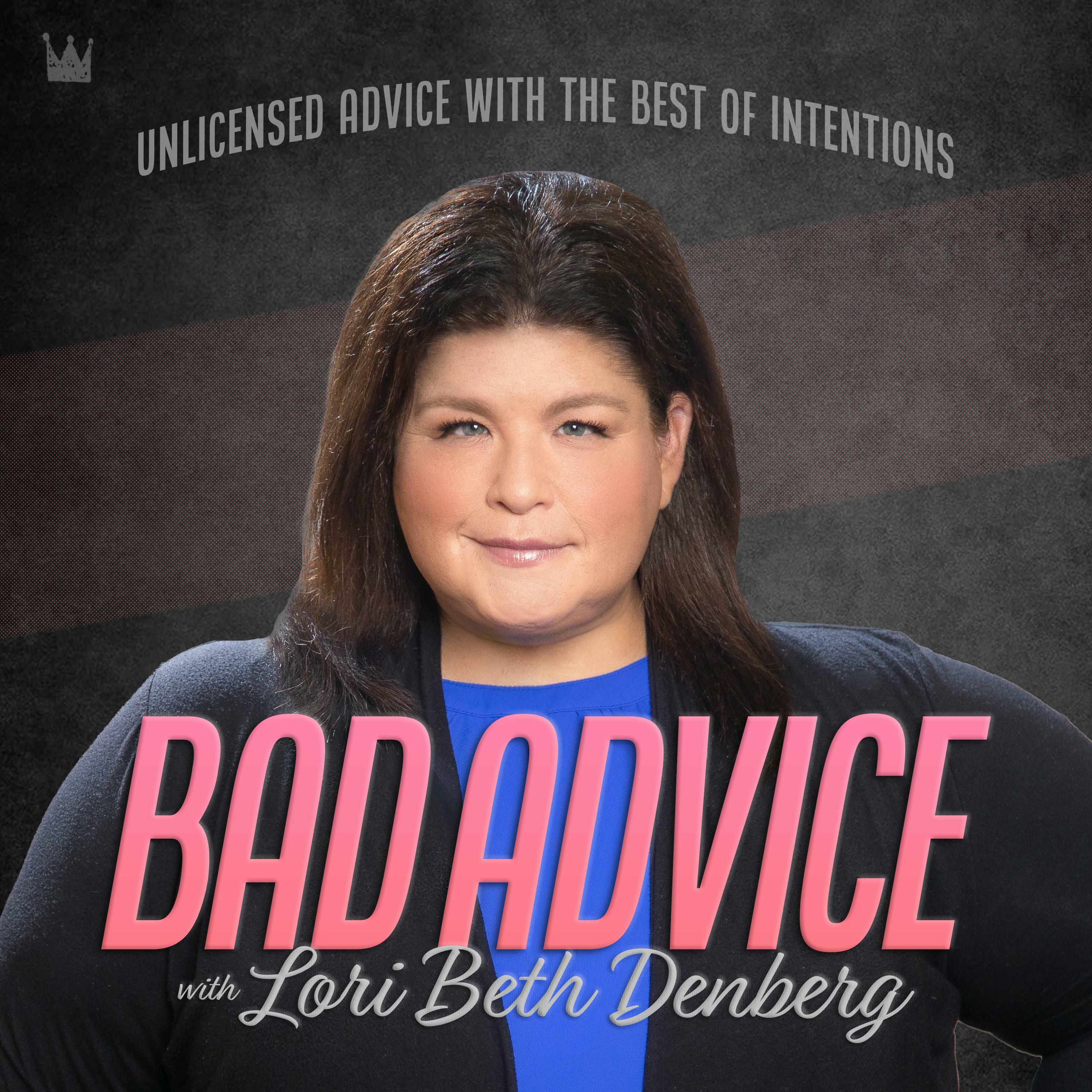 - Bad Advice with Lori Beth Denberg iHeart.