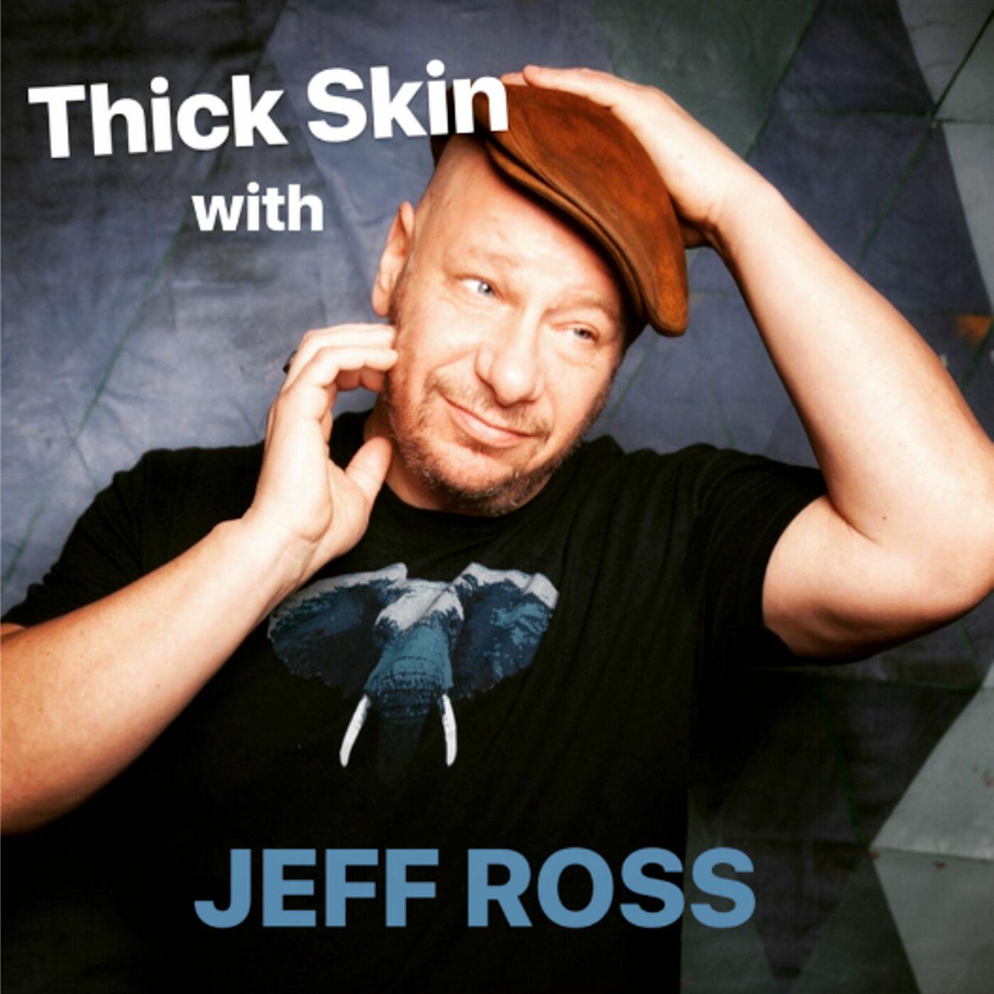 Thick skinned. Подкасты Джефф Росс. Thick Skin.