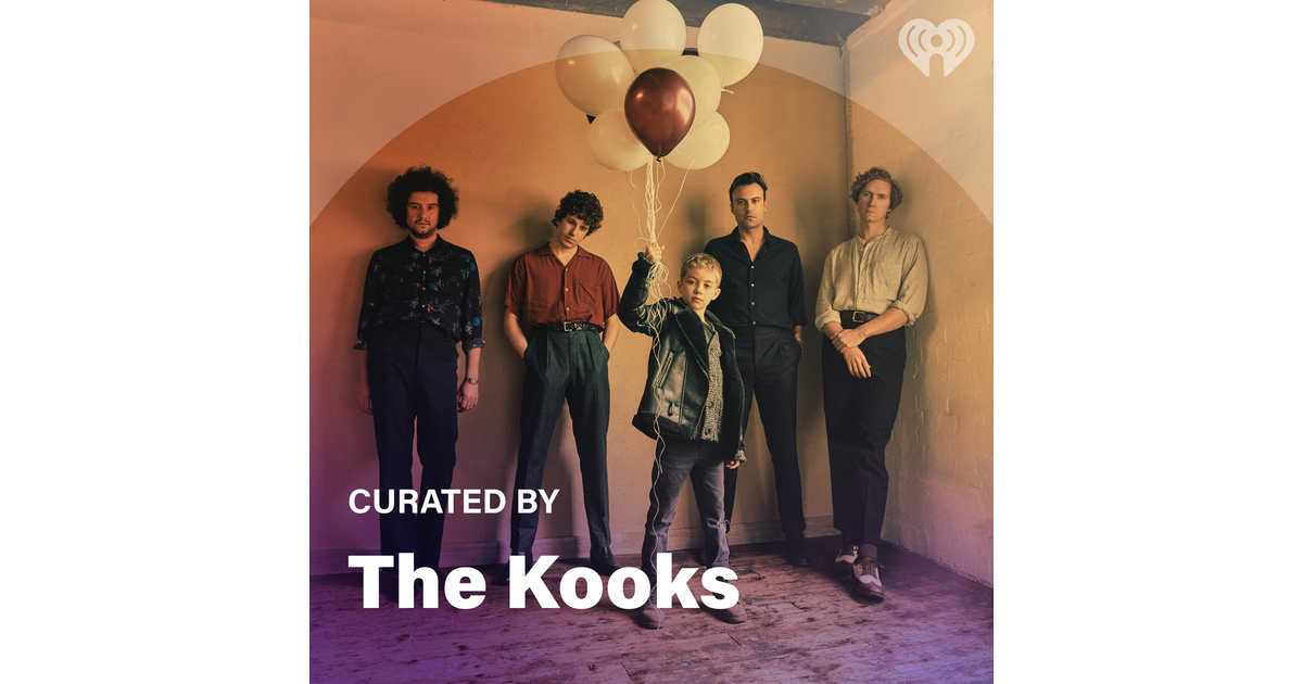 Curated By The Kooks Iheartradio iheartradio