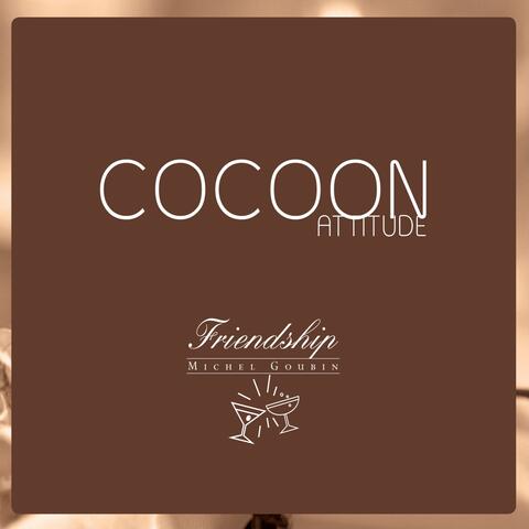 Cocoon Attitude: Friendship