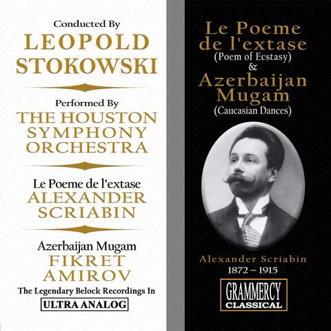 Alexander Scriabin: Le poème de l'extase (Poem of Ecstacy) & Fikret Amirov: Azerbaijan Mugam (Caucasian Dances)