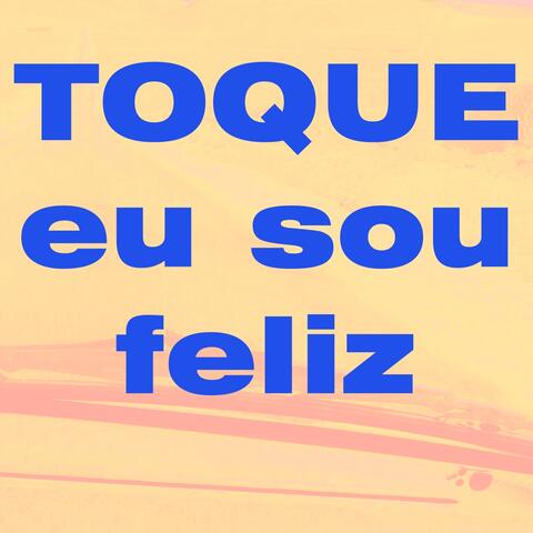 Toque Eu Sou Feliz