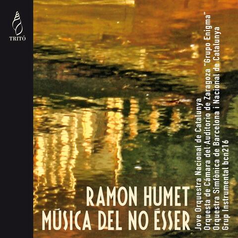 Ramon Humet: Música del no Ésser