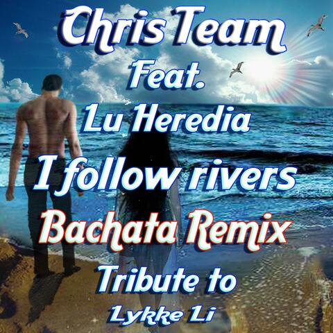 I follow rivers