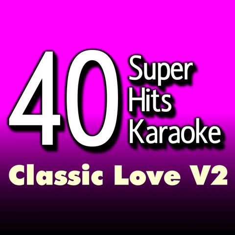 40 Super Hits Karaoke: Classic Love, Vol. 2