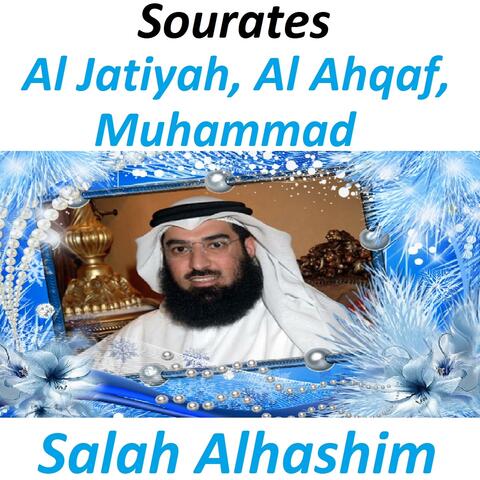 Sourates Al Jatiyah, Al Ahqaf, Muhammad