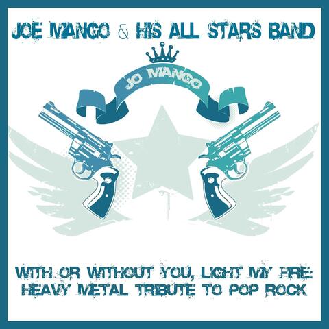With or Without You, Light My Fire: Heavy Metal Tribute to Pop Rock