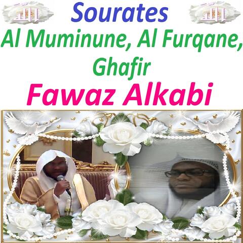 Sourates Al Muminune, Al Furqane, Ghafir