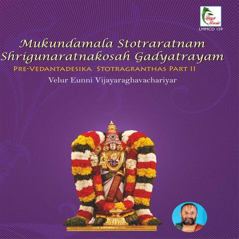 Mukundamala Stotraratnam Shrigunaratnakosah Gadyatrayam
