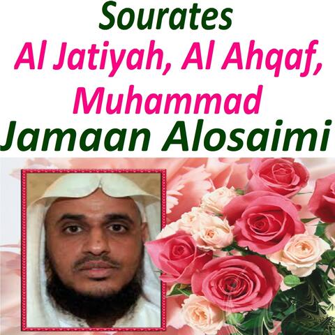 Sourates Al Jatiyah, Al Ahqaf, Muhammad