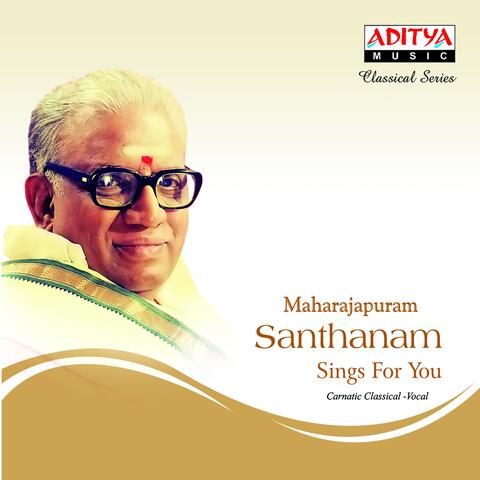 Maharajapuram Santhanam Sings for You
