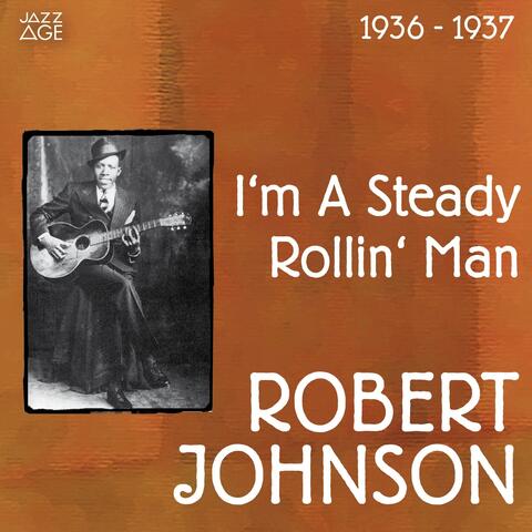 I'm a Steady Rollin' Man