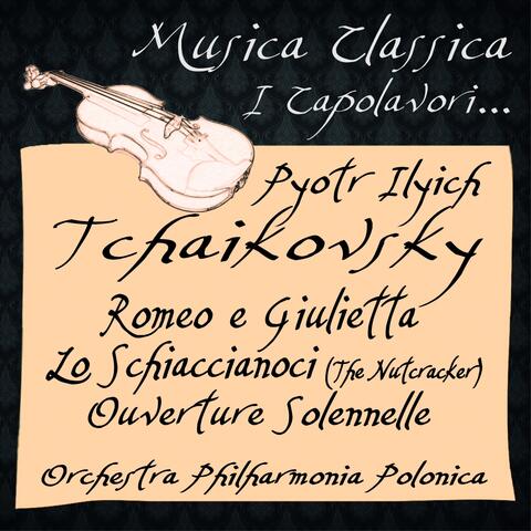 Tchaikovsky: Romeo e Giulietta, Lo Schiaccianoci ''The Nutcracker'', Ouverture Solennelle