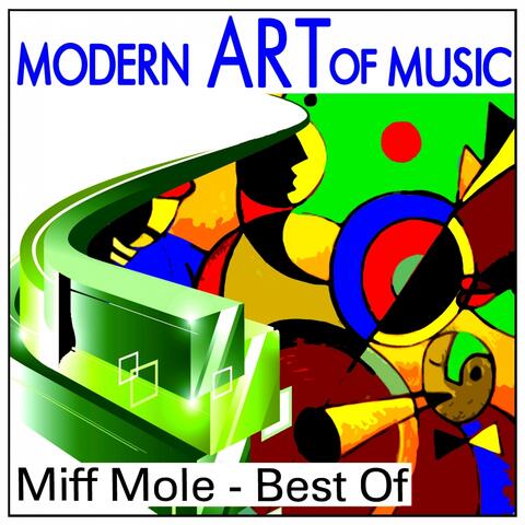 Modern Art of Music: Miff Mole - Best of