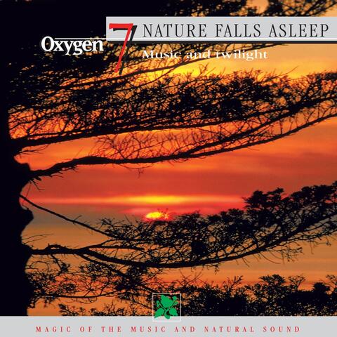 Oxygen 7: Nature Falls Asleep