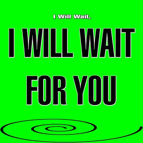 I Will Wait For You