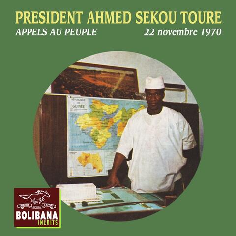 President Ahmed Sekou Touré : Appels au peuple
