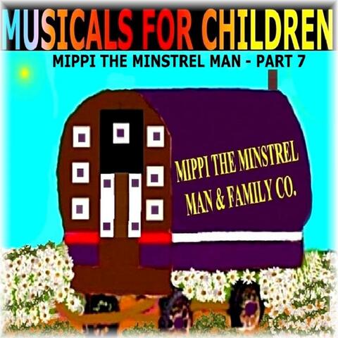 Musicals For Children - Mippi The Minstrel Man, Pt. 7